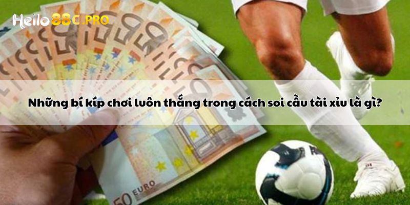 Những bí kíp chơi luôn thắng trong cách soi cầu tài xỉu là gì?