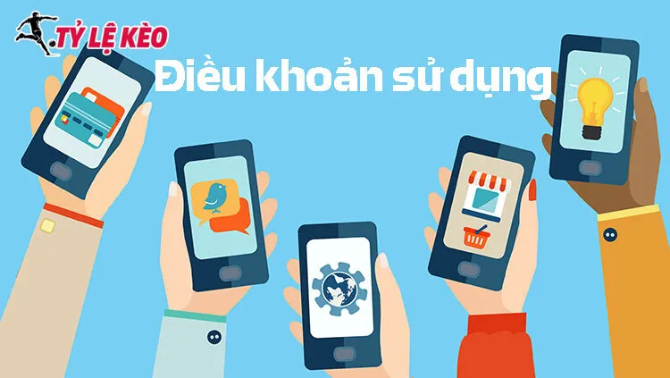 Điều khoản sử dụng Tỷ lệ kèo
