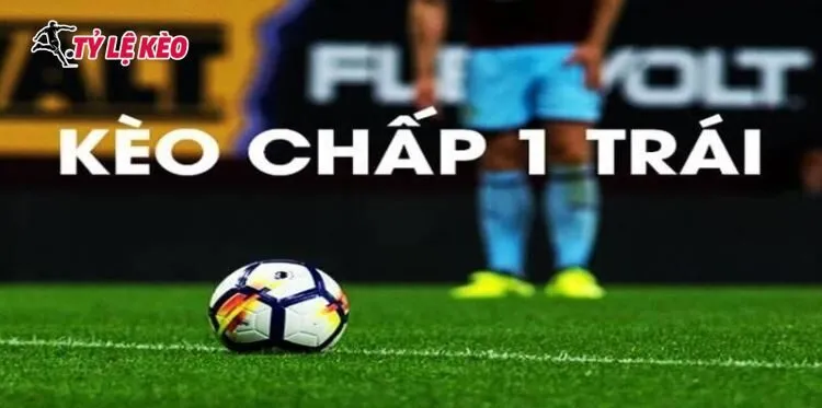 Hướng dẫn cách tính tiền kèo chấp 1 trái đơn giản