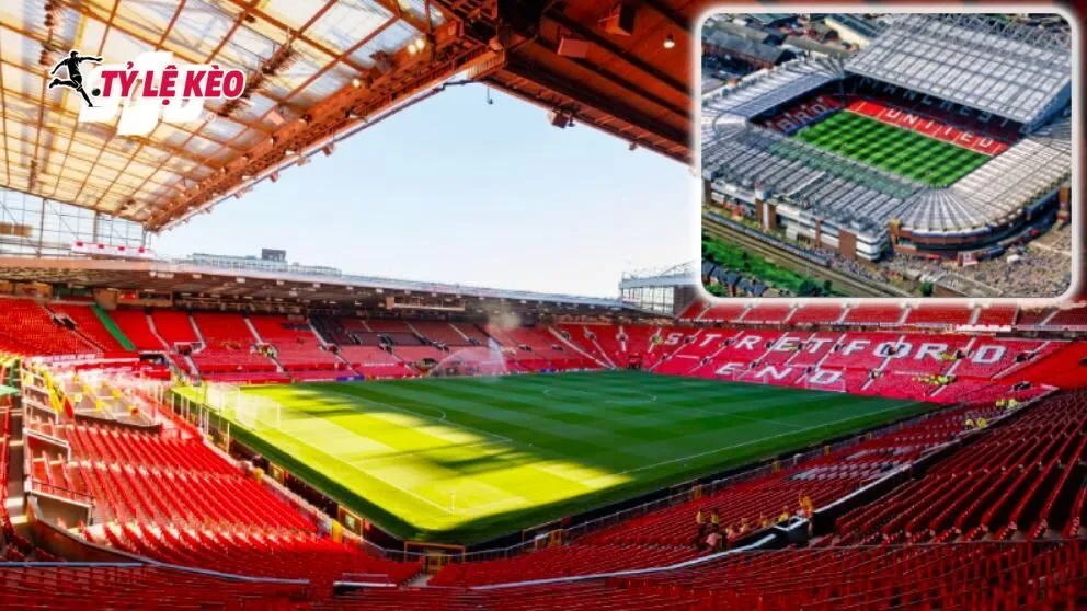 Sân Old Trafford – Nơi Đến Lý Tưởng